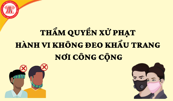 thẩm quyền phạt người không đeo khẩu trang nơi công cộng