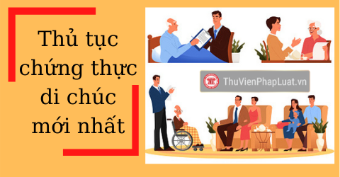 Trình tự, thủ tục chứng thực di chúc mới nhất 